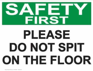21850 Safety First Please Do Not Spit On The Floor